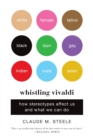 Image for Whistling Vivaldi  : how stereotypes affect us and what we can do
