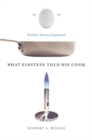 Image for What Einstein Told His Cook: Kitchen Science Explained