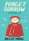 Image for Forget sorrow  : an ancestral tale