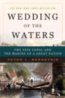 Image for Wedding of the Waters: The Erie Canal and the Making of a Great Nation