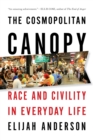 Image for The cosmopolitan canopy  : race and civility in everyday life