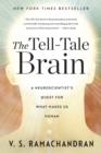 Image for The tell-tale brain  : a neuroscientist&#39;s quest for what makes us human