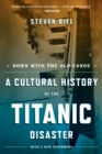 Image for Down with the Old Canoe: A Cultural History of the Titanic Disaster