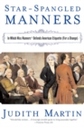 Image for Star-Spangled Manners: In Which Miss Manners Defends American Etiquette (For a Change)