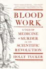 Image for Blood Work : A Tale of Medicine and Murder in the Scientific Revolution