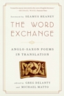 Image for The word exchange  : Anglo-Saxon poems in translation