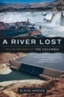 Image for A River Lost : The Life and Death of the Columbia