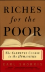 Image for Riches for the Poor: The Clemente Course in the Humanities