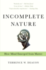 Image for Incomplete nature  : how mind emerged from matter