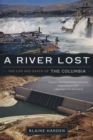 Image for A River Lost: The Life and Death of the Columbia