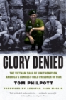Image for Glory Denied: The Vietnam Saga of Jim Thompson, America&#39;s Longest-Held Prisoner of War