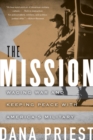 Image for The Mission: Waging War and Keeping Peace with America&#39;s Military