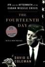 Image for The fourteenth day  : JFK and the aftermath of the Cuban Missile Crisis