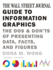 Image for The Wall Street Journal guide to information graphics  : the dos and don&#39;ts of presenting data, facts, and figures