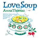 Image for Love Soup: 160 All-New Vegetarian Recipes from the Author of The Vegetarian Epicure