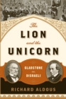 Image for The Lion and the Unicorn : Gladstone vs. Disraeli