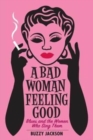 Image for A Bad Woman Feeling Good