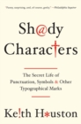 Image for Shady Characters - The Secret Life of Punctuation, Symbols, and Other Typographical Marks