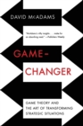 Image for Game-changer  : game theory and the art of transforming strategic situations