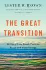 Image for The great transition  : shifting from fossil fuels to solar and wind energy