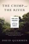 Image for The Chimp and the River - How AIDS Emerged from an African Forest