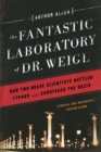 Image for The Fantastic Laboratory of Dr. Weigl