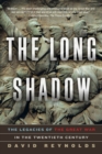 Image for The Long Shadow - The Legacies of the Great War in the Twentieth Century