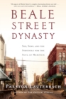 Image for Beale Street dynasty  : sex, song, and the struggle for the soul of Memphis
