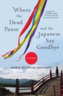 Image for Where the Dead Pause, and the Japanese Say Goodbye