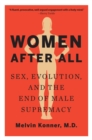 Image for Women after all  : sex, evolution, and the end of male supremacy