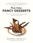 Image for Brooks Headley&#39;s Fancy Desserts : The Recipes of Del Posto&#39;s James Beard Award-Winning Pastry Chef