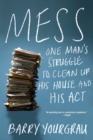 Image for Mess  : one man&#39;s struggle to clean up his house and his act