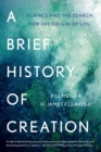 Image for A Brief History of Creation : Science and the Search for the Origin of Life
