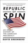 Image for Republic of Spin : An Inside History of the American Presidency