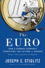 Image for The Euro : How a Common Currency Threatens the Future of Europe