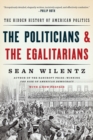 Image for The politicians and the egalitarians  : the hidden history of American politics