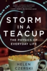 Image for Storm in a Teacup : The Physics of Everyday Life