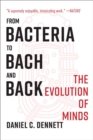 Image for From Bacteria to Bach and Back : The Evolution of Minds