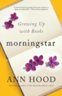 Image for Morningstar  : growing up with books