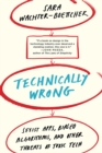 Image for Technically wrong  : sexist apps, biased algorithms, and other threats of toxic tech