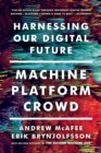 Image for Machine, platform, crowd  : harnessing our digital future