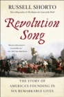 Image for Revolution Song : The Story of America&#39;s Founding in Six Remarkable Lives