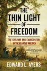 Image for The thin light of freedom  : the Civil War and emancipation in the heart of America