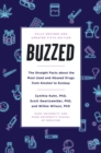 Image for Buzzed: The Straight Facts About the Most Used and Abused Drugs from Alcohol to Ecstasy