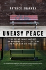 Image for Uneasy Peace : The Great Crime Decline, the Renewal of City Life, and the Next War on Violence