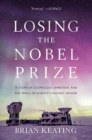 Image for Losing the Nobel Prize : A Story of Cosmology, Ambition, and the Perils of Science&#39;s Highest Honor