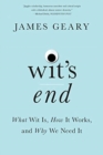 Image for Wit&#39;s End : What Wit Is, How It Works, and Why We Need It