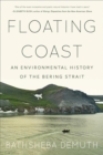 Image for Floating coast  : an environmental history of the Bering Strait