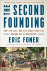 Image for The second founding  : how the civil war and reconstruction remade the constitution