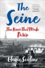 Image for The Seine : The River that Made Paris